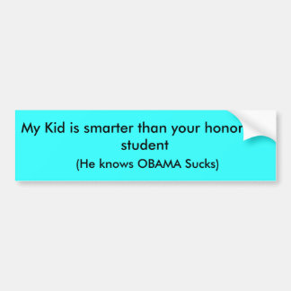 My Kid is smarter than your honour roll Bumper Sticker