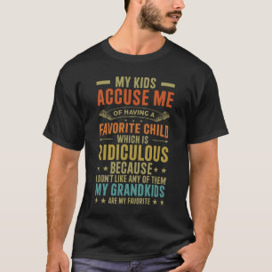 My kids accuse me of having a favorite child grand T-Shirt