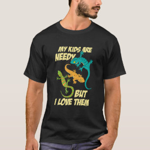 My Kids Are Needy But I Love Them Gecko Lizard Pe T-Shirt