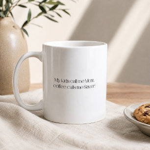 My Kids Call Me Mom, Coffee Calls Me Saviour Mug