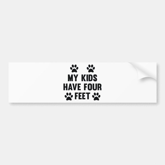 My Kids Have Four Feet Bumper Sticker (Front)