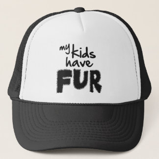 My kids have fur trucker hat