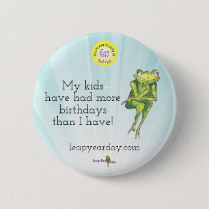 My Kids Have Had More Birthdays Than I Have 2 Inch Round Button