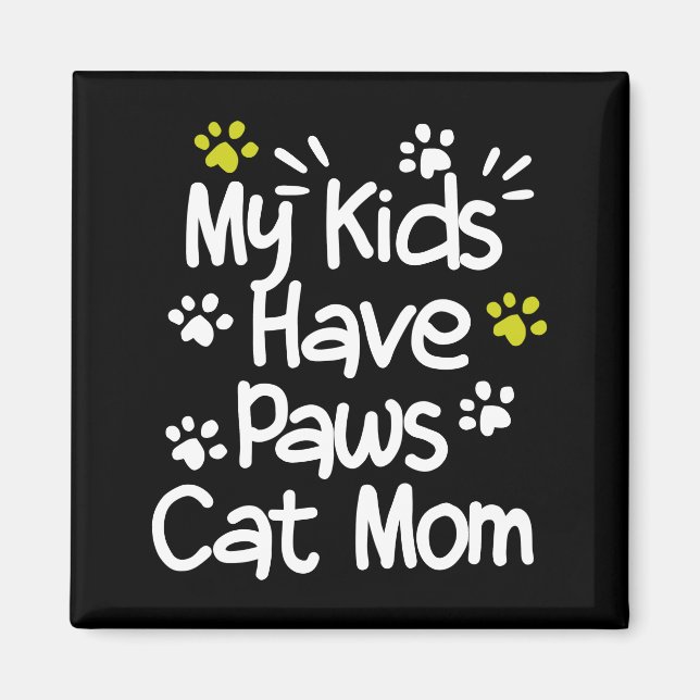 My Kids Have Paws Cat Mom Magnet (Front)