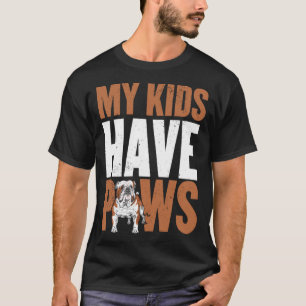 My kids have paws  english bulldog mom dad T-Shirt