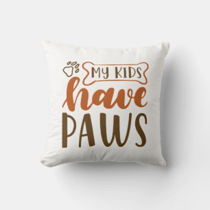 My Kids Have Paws Throw Pillow