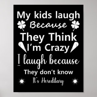 My Kids Laugh Because They Think..don’t Know It’s  Poster