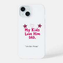 My Kids Love Him Phone Case – Custom Cool Dad Gift