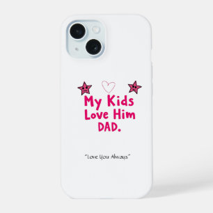My Kids Love Him Phone Case – Custom Cool Dad Gift