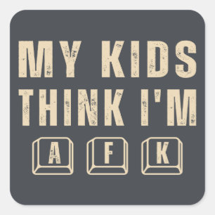 My Kids Think I’m AFK Funny Gamer Dad Square Sticker