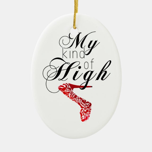 My Kind Of High... Heel Ceramic Ornament (Front)