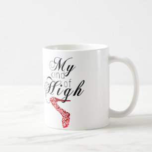 My Kind Of High... Heel Coffee Mug