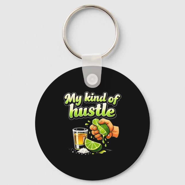 My Kind Of Hustle Tequila Party Crew Lime Squeeze  Keychain (Front)
