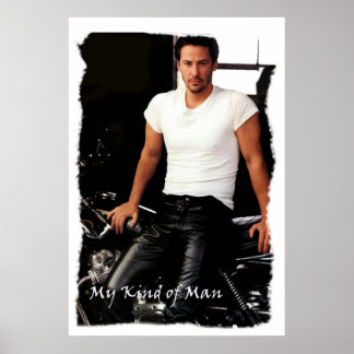 My Kind Of Man Keanu Reeves Biker on Black and Re Poster