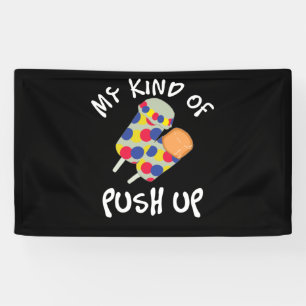My Kind Of Push Up Push Pop Ice Cream Banner