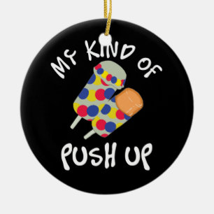 My Kind Of Push Up Push Pop Ice Cream Ceramic Ornament
