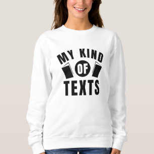 My Kind Of Texts Sweatshirt