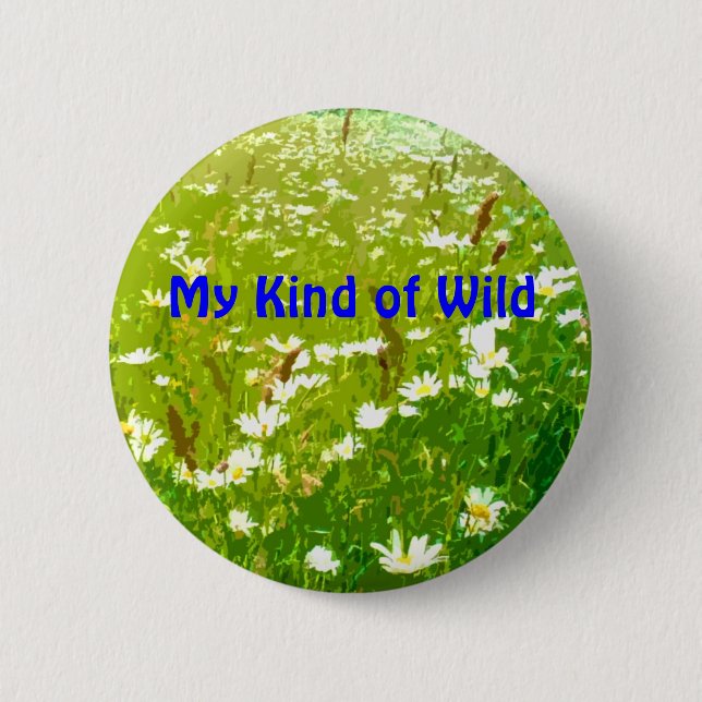 My Kind of Wild Daisy Floral Button (Front)