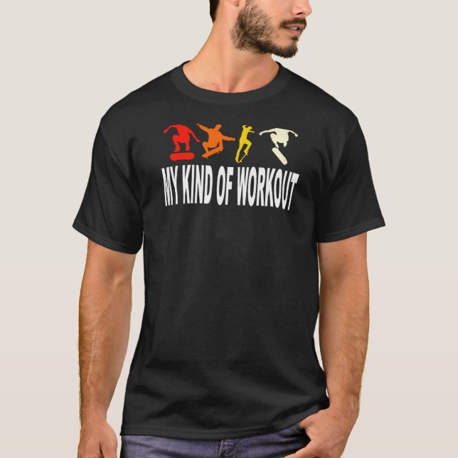My Kind Of Workout Skateboarder T-Shirt (Front)
