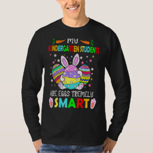 My Kindergarten Students Are Eggs Tremely Smart Ea T-Shirt
