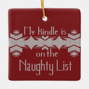 My Kindle Is on the Naughty List – Ugly Sweater Ceramic Ornament