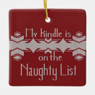 My Kindle Is on the Naughty List – Ugly Sweater Ceramic Ornament