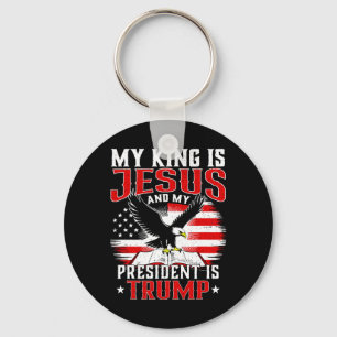 My King Is Jesus And My President Is Trump Keychain