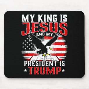 My King Is Jesus And My President Is Trump Mouse Pad