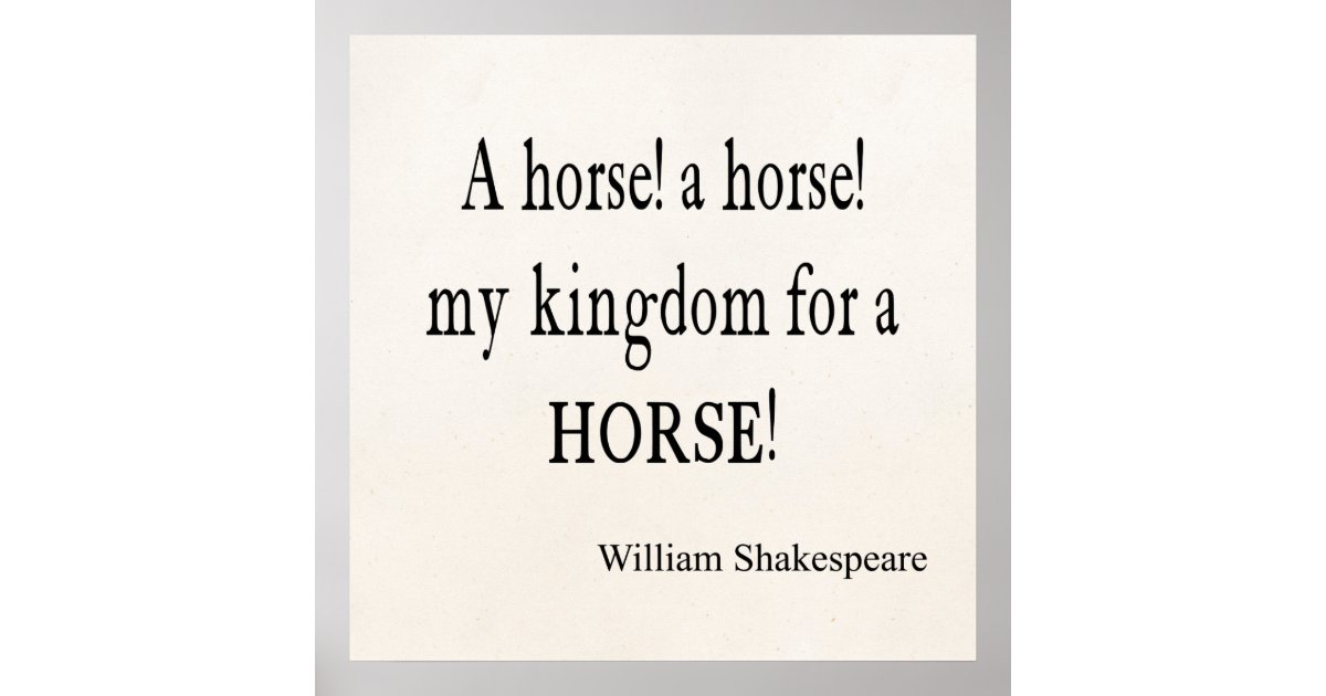 My Kingdom For a Horse William Shakespeare Quote Poster | Zazzle