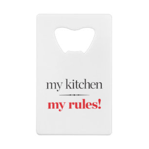 My Kitchen, My Rules Credit Card Bottle Opener