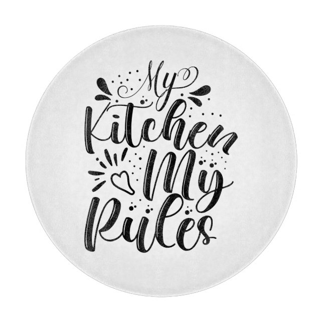 My Kitchen My Rules Cutting Board (Front)
