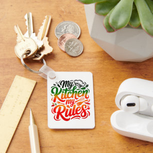 My kitchen My Rules Keychain