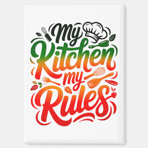 My kitchen My Rules Magnet