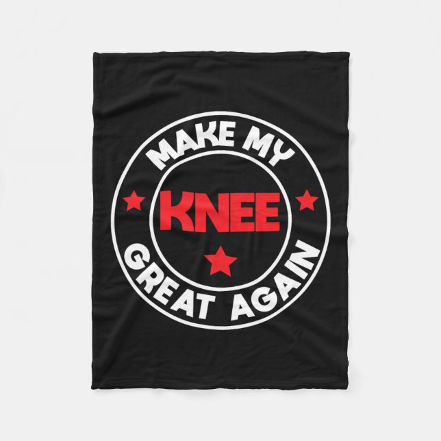 My Knee Great Again Funny Injury Surgery Recovery  Fleece Blanket (Front)