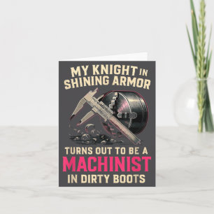My Knight In Machinist Wife Girlfriend Funny Anniv Card