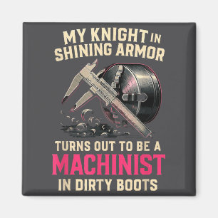My Knight In Machinist Wife Girlfriend Funny Anniv Magnet