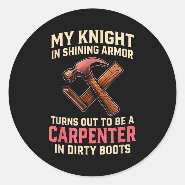 My Knight In Shining Funny Carpenter Wife Women Gi Classic Round Sticker (Front)