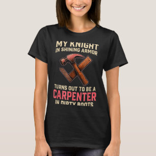 My Knight In Shining Funny Carpenter Wife Women Gi T-Shirt