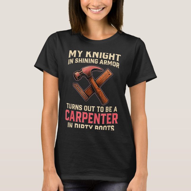 My Knight In Shining Funny Carpenter Wife Women Gi T-Shirt (Front)