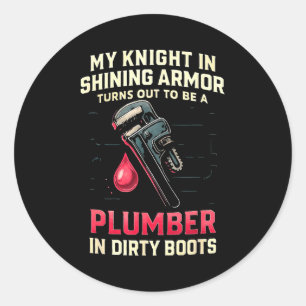 My Knight In Shining Funny Plumber Wife Women Girl Classic Round Sticker