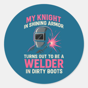 My Knight In Shining Funny Welder Wife Women Girls Classic Round Sticker