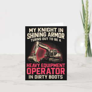 My Knight In Shining Heavy Equipment Operator Wife Card