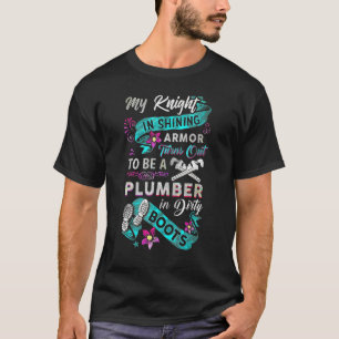 My Knight Plumber In Dirty Boots Plumber T-Shirt