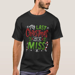 My Last Christmas As A Miss 2019 Christmas Wedding T-Shirt