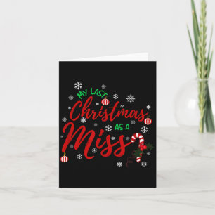 My Last Christmas As A Miss 2022 Funny Xmas Bride Card