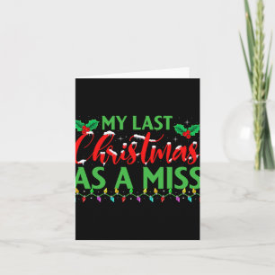 My Last Christmas As A Miss - Bridal Party Bride C Card