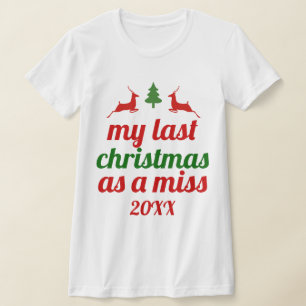 "My last Christmas as a miss" red green deer T-Shirt