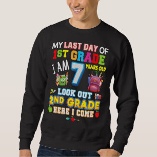 My Last Day Of 1st Grade 2nd Here I Come So Long G Sweatshirt