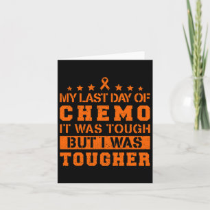 My Last Day Of Chemo Was Tough But I Was Tougher Card
