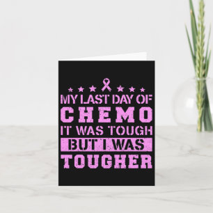 My Last Day Of Chemo Was Tough But I Was Tougher  Card